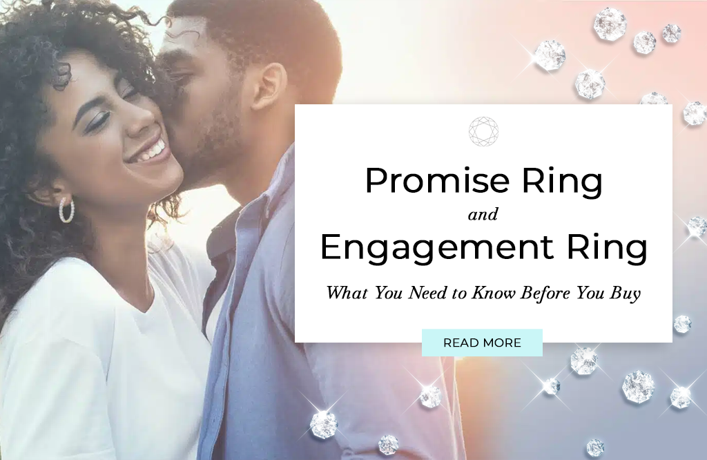 Promise Ring and Engagement Ring: What You Need to Know Before You Buy
