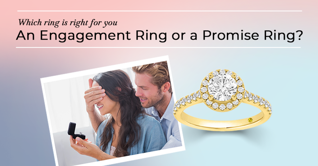 Which ring is right for you: An Engagement Ring or a Promise Ring?