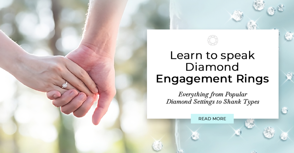 Learn to speak Diamond Engagement Rings