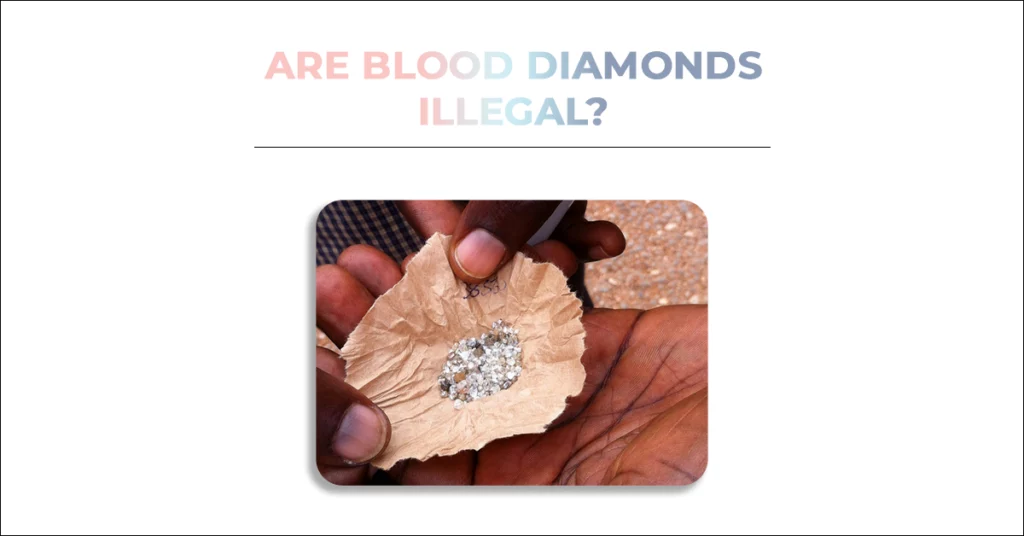 Are Blood Diamonds Illegal?