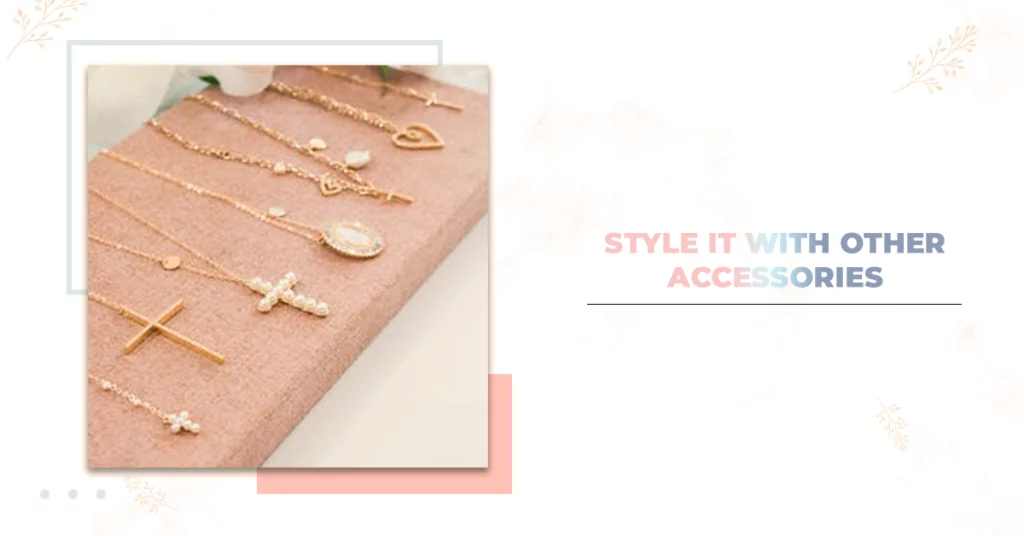 Style It With Other Accessories