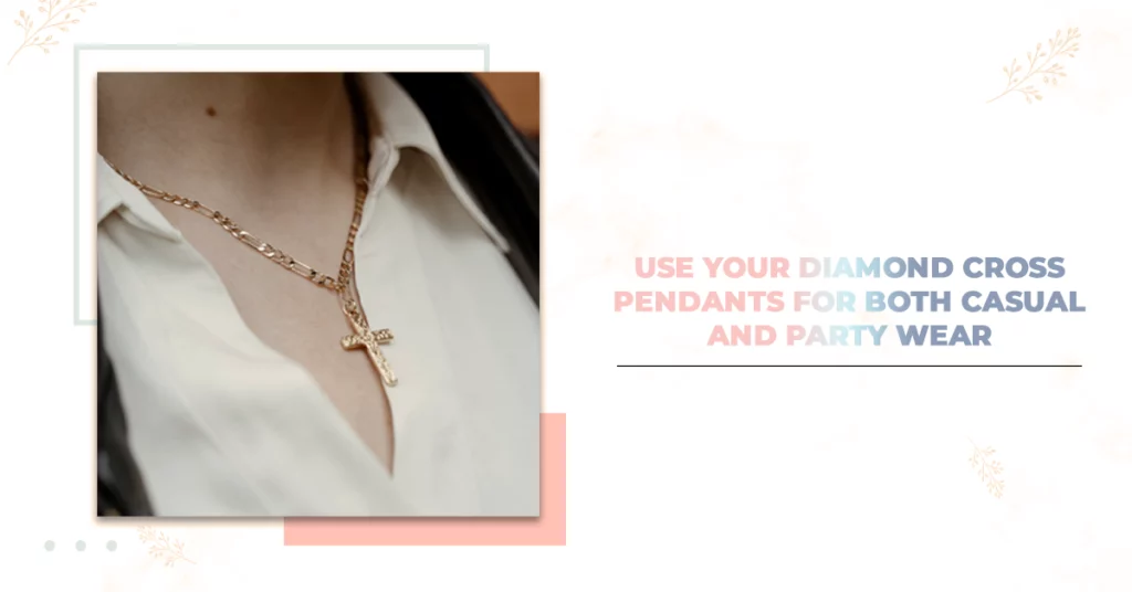 Use Your Diamond Cross Pendants For Both Casual And Party Wear