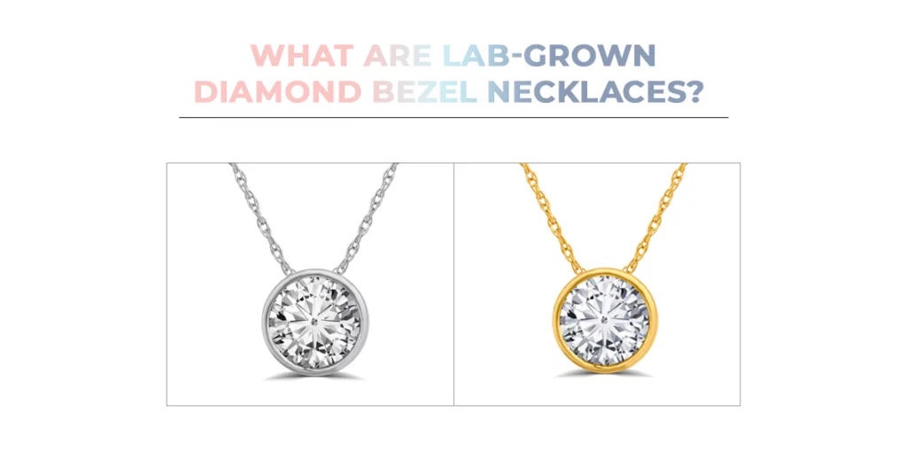 What Are Lab-Grown Diamond Bezel Necklaces? 