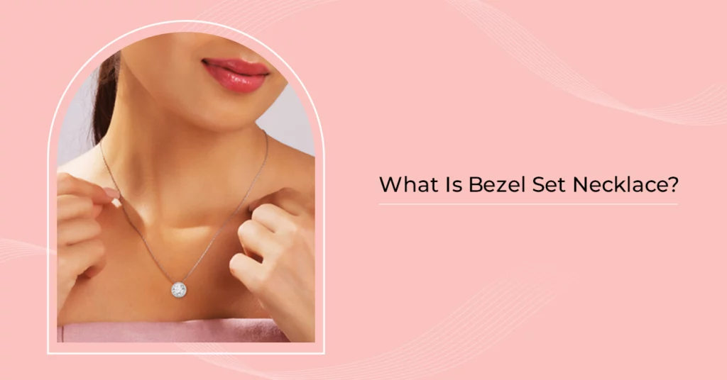 What Is Bezel Set Necklace?