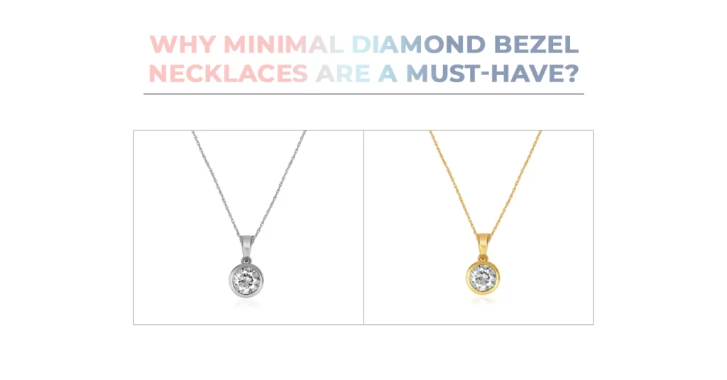 Why Minimal Diamond Bezel Necklaces Are A Must-Have?