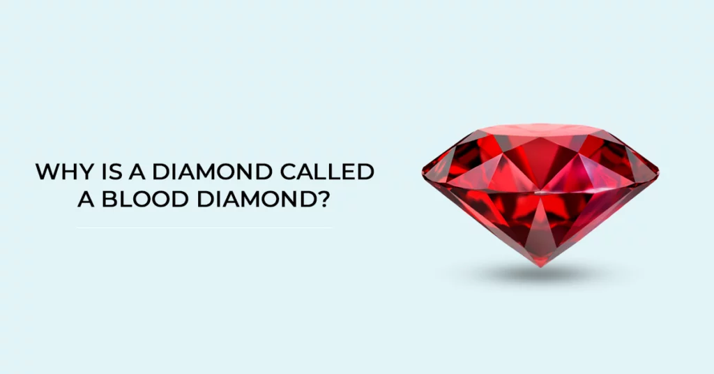 Why is a Diamond called a Blood Diamond?