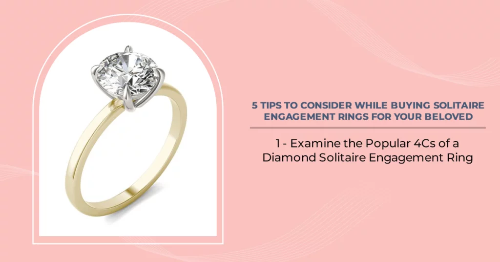 4Cs of a Diamond Solitaire Engagement Ring