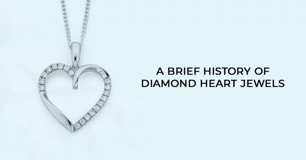 A Brief History of Diamond Heart Jewels