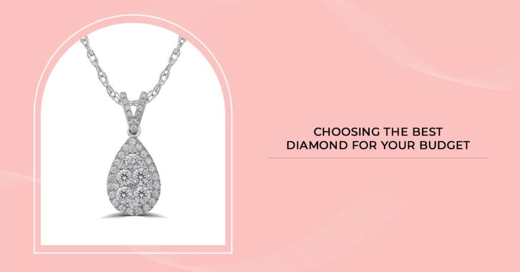 Choosing the Best Diamond for Your Budget