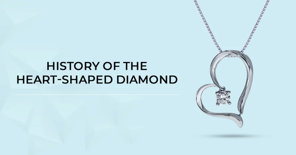 History of the Heart Shaped Diamond