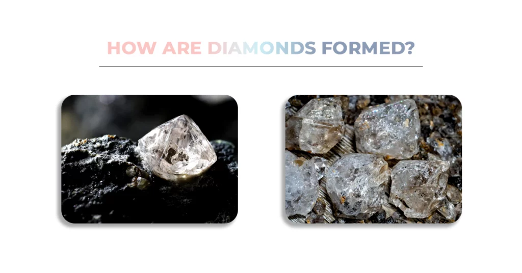 How Are Diamonds Formed