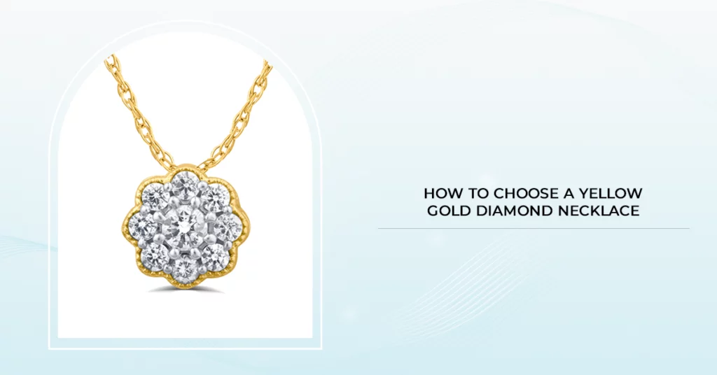 How to Choose a Yellow Gold Diamond Necklace