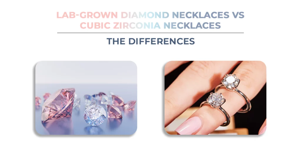 Lab Grown Diamond Necklaces Vs Cubic Zirconia Necklaces The Differences