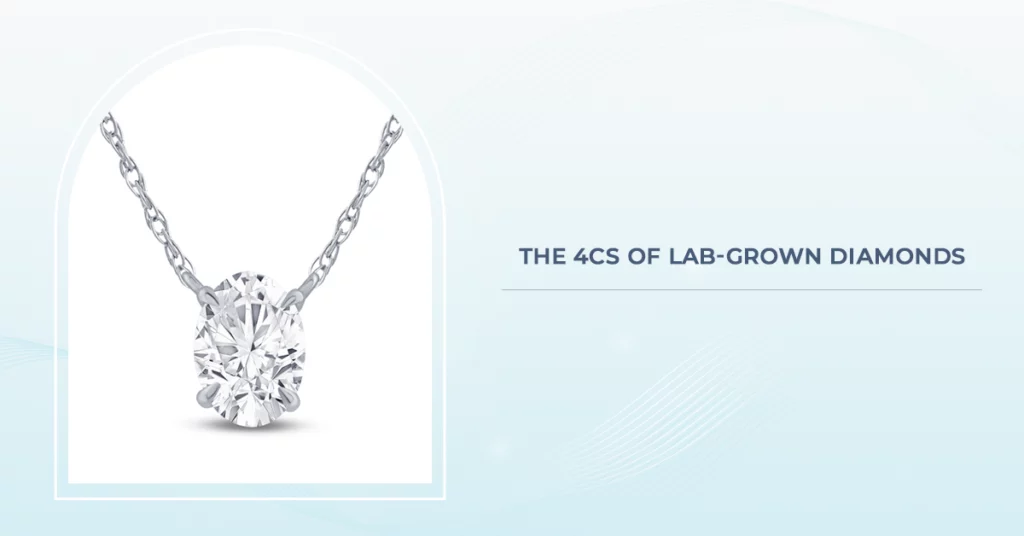 The 4Cs of Lab Grown Diamonds