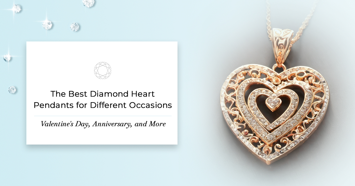 The Best Diamond Heart Pendants for Different Occasions: Valentine’s Day, Anniversary, and More