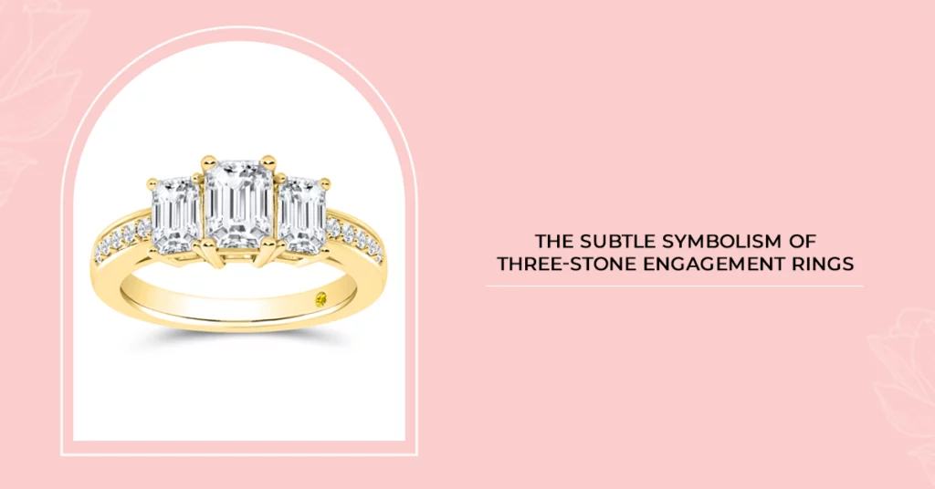 The Subtle Symbolism of Three Stone Engagement Rings